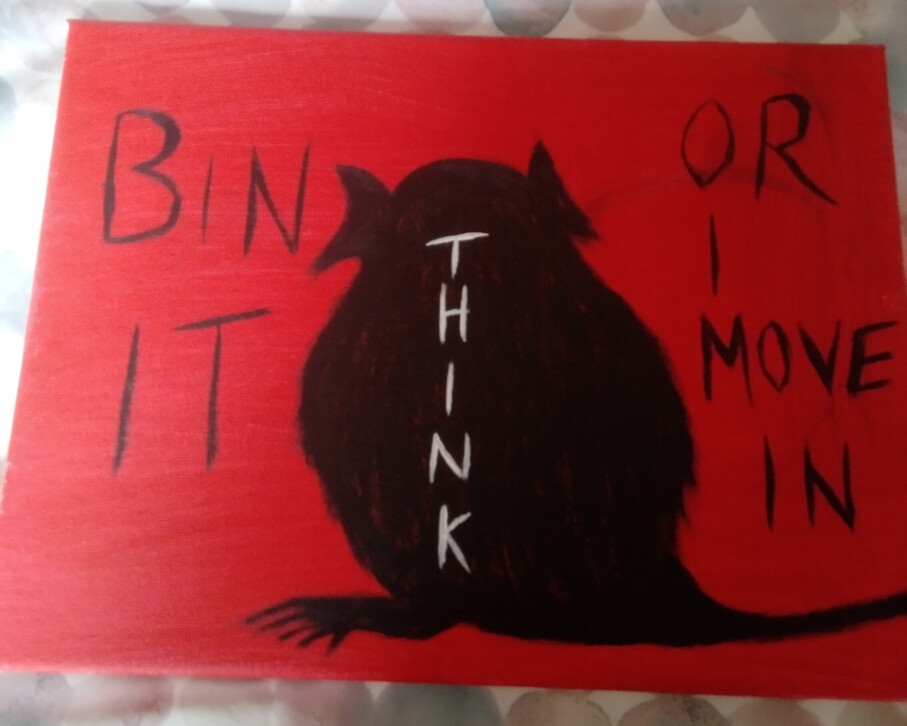 Our first entry which has a silhoutte of a rat.  It reads, 'Think.  Bin it or I move in.'