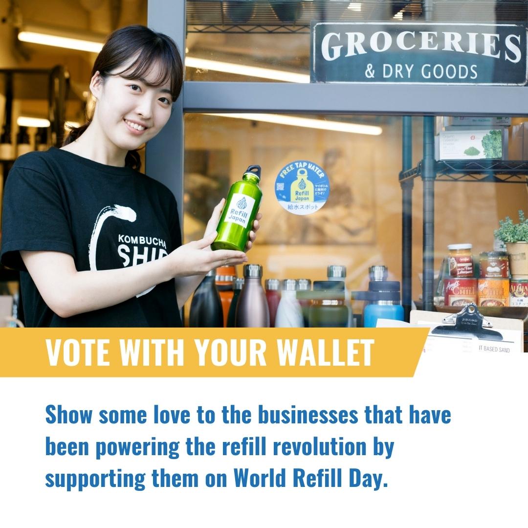 Vote with your wallet.  Show some love to businesses that have been powering the refill revolution by supporting them on World Refill Day.