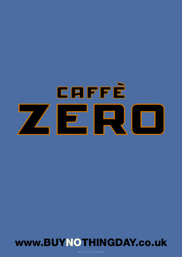 Buy Nothing Day poster - Cafe Nero logo altered to Caffe Zero